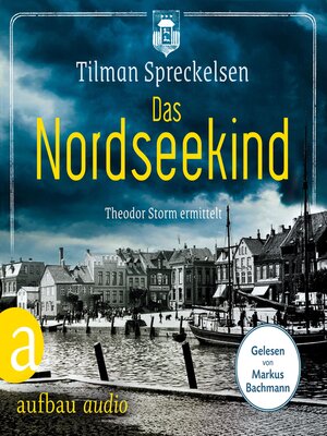 cover image of Das Nordseekind--Theodor Storm ermittelt (Ungekürzt)